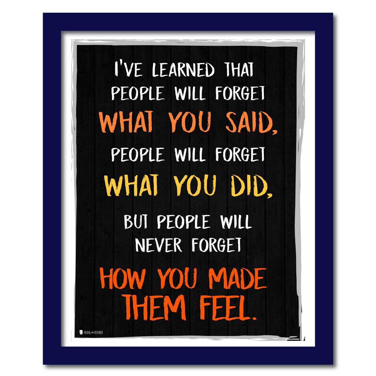Wise saying by Maya Angelou never forget how you made them feel BLACk wall art perfect for decorating kitchens homes bathrooms bedrooms hallways. - Young N' Refined