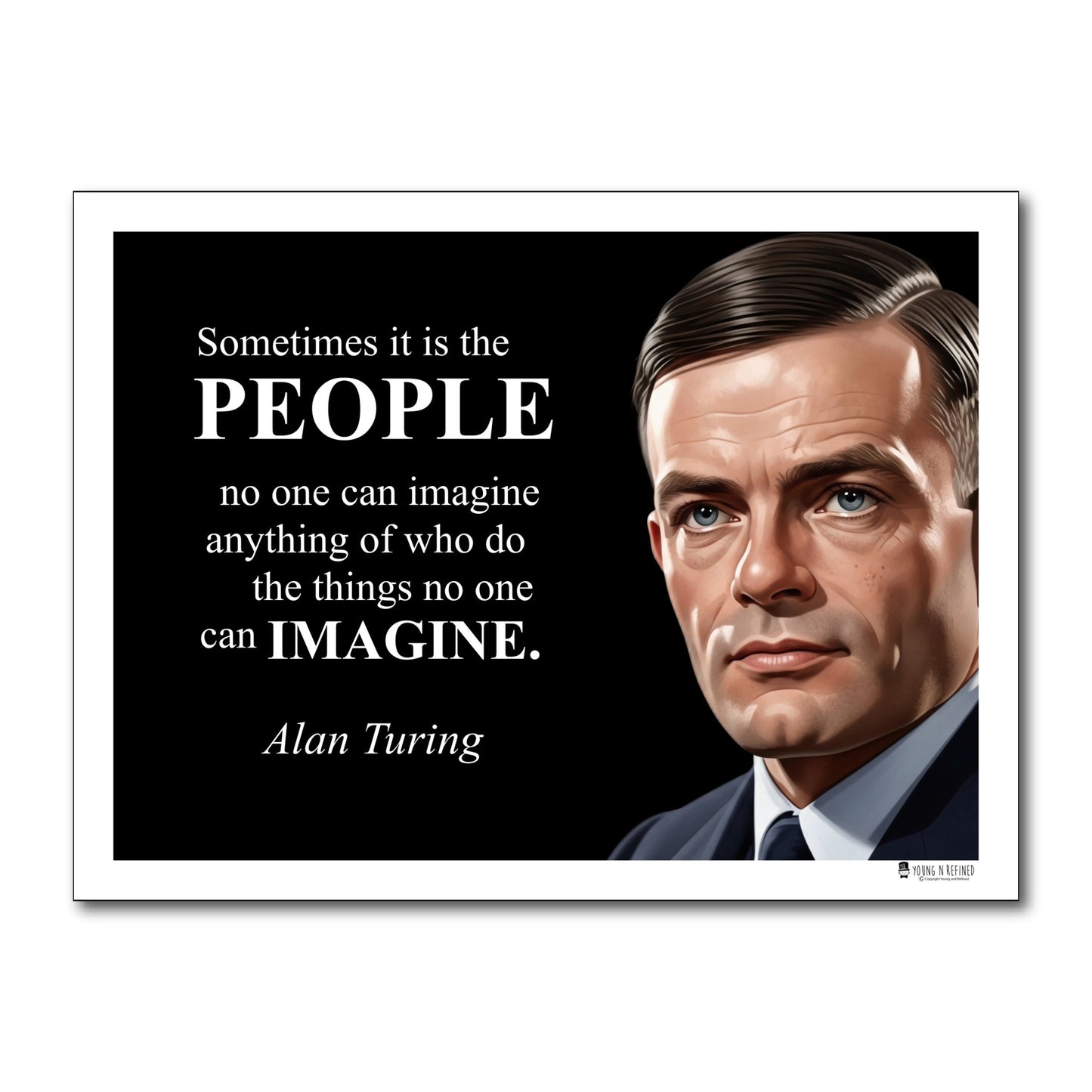 Alan Turing Inspirational Quote Poster - "Sometimes it is the PEOPLE..."