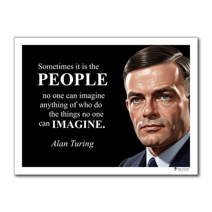 Alan Turing Inspirational Quote Poster - "Sometimes it is the PEOPLE..."