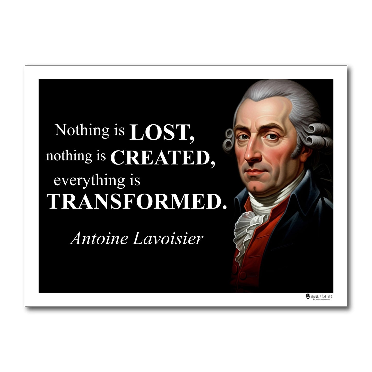Antoine Lavoisier Inspirational Quote Poster - "Nothing is LOST..."