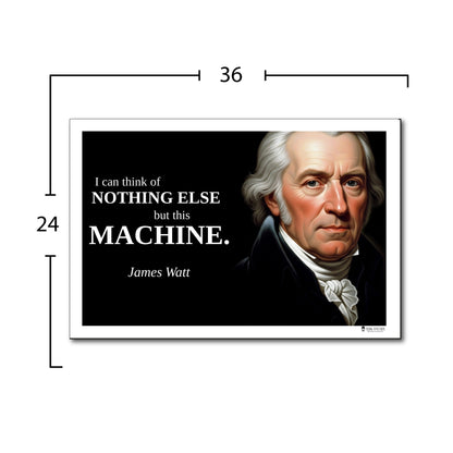 James Watt Inspirational Quote Poster - "I can think of NOTHING ELSE..."