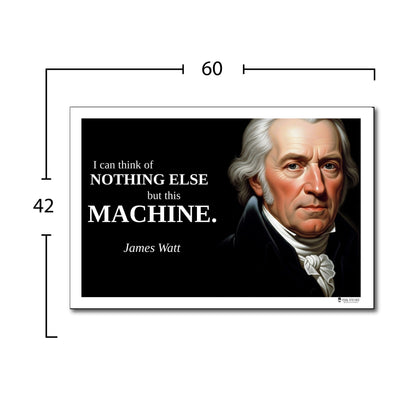 James Watt Inspirational Quote Poster - "I can think of NOTHING ELSE..."