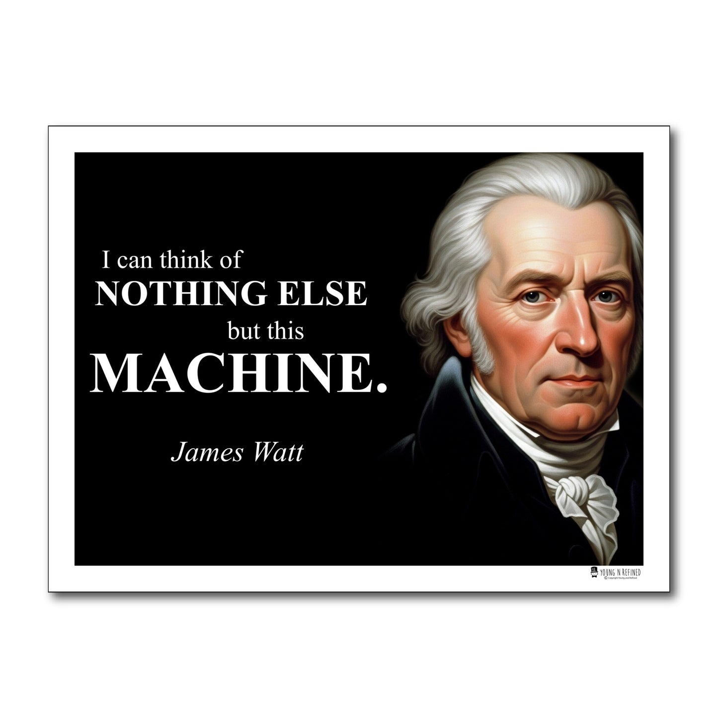 James Watt Inspirational Quote Poster - "I can think of NOTHING ELSE..."