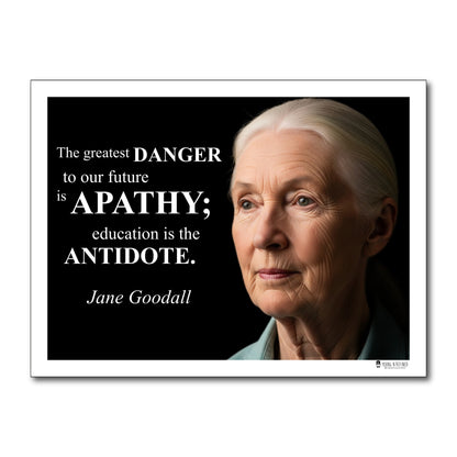 Jane Goodall Inspirational Quote Poster - "The greatest DANGER..."