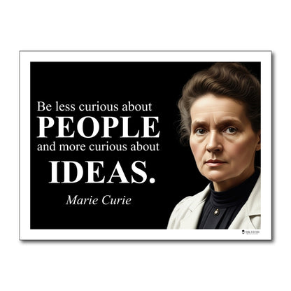 Marie Curie Inspirational Quote Poster - "Be less curious about PEOPLE..."