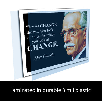 Max Planck Inspirational Quote Poster - "When you CHANGE the way you look..."