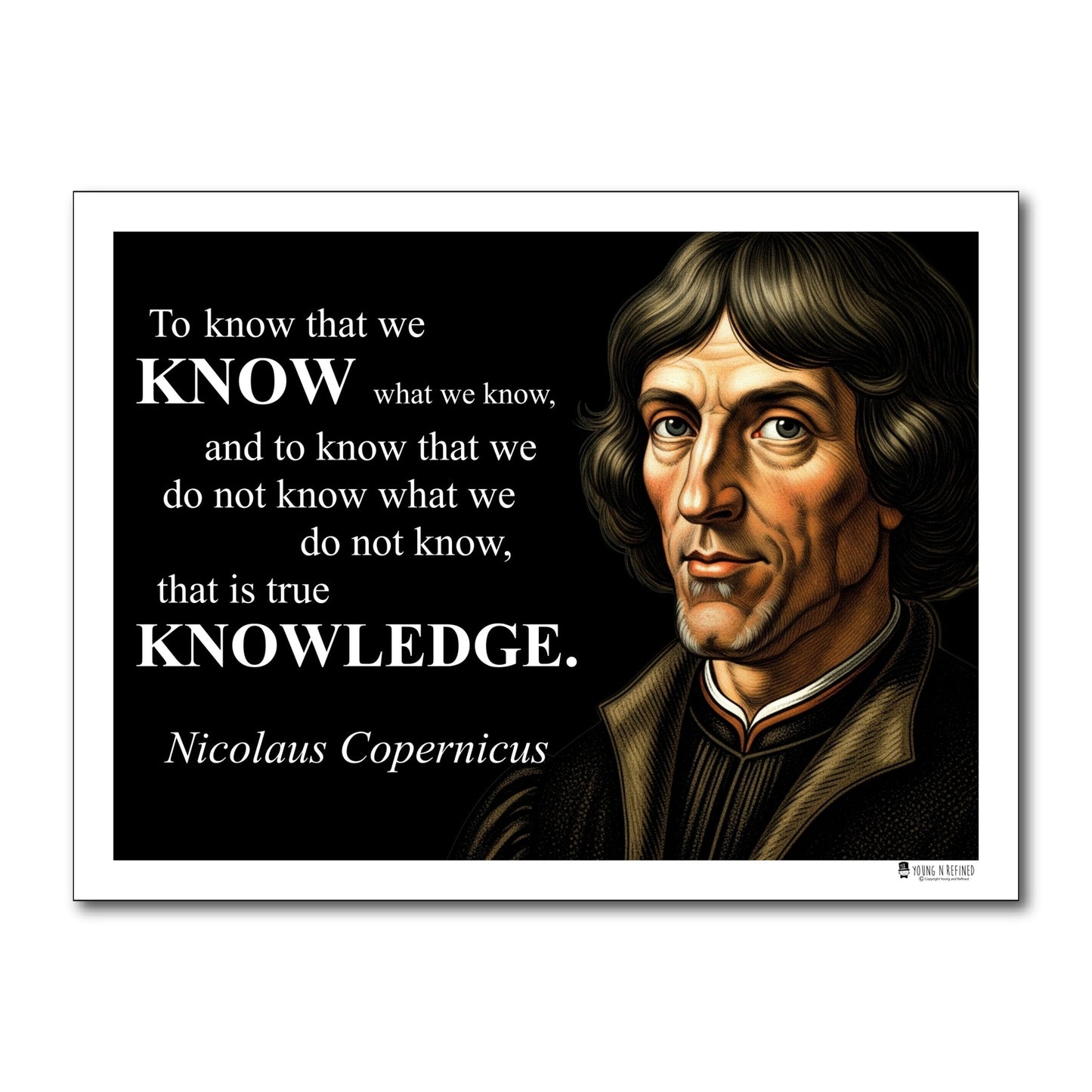 Nicolaus Copernicus Quote Poster - "To know that we KNOW..."
