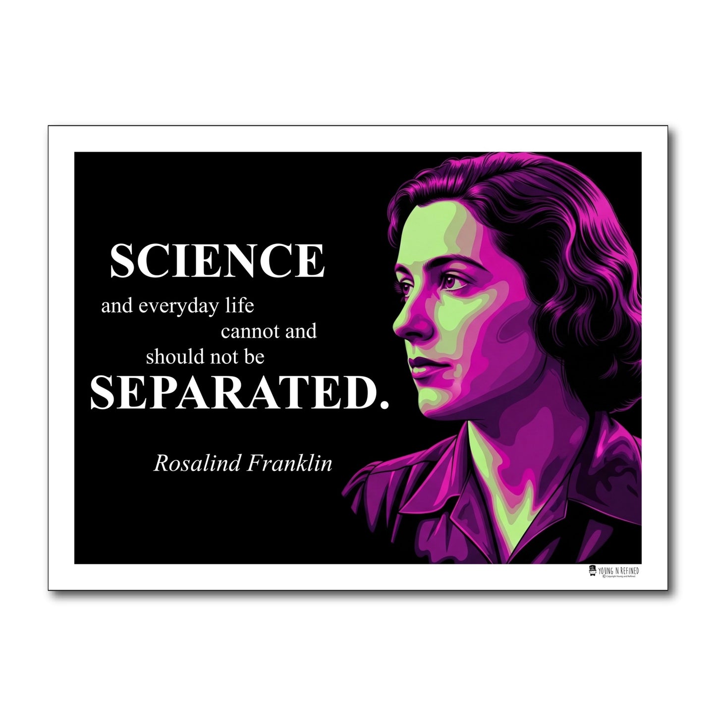 Rosalind Franklin Inspirational Quote Poster - "SCIENCE and everyday life..."