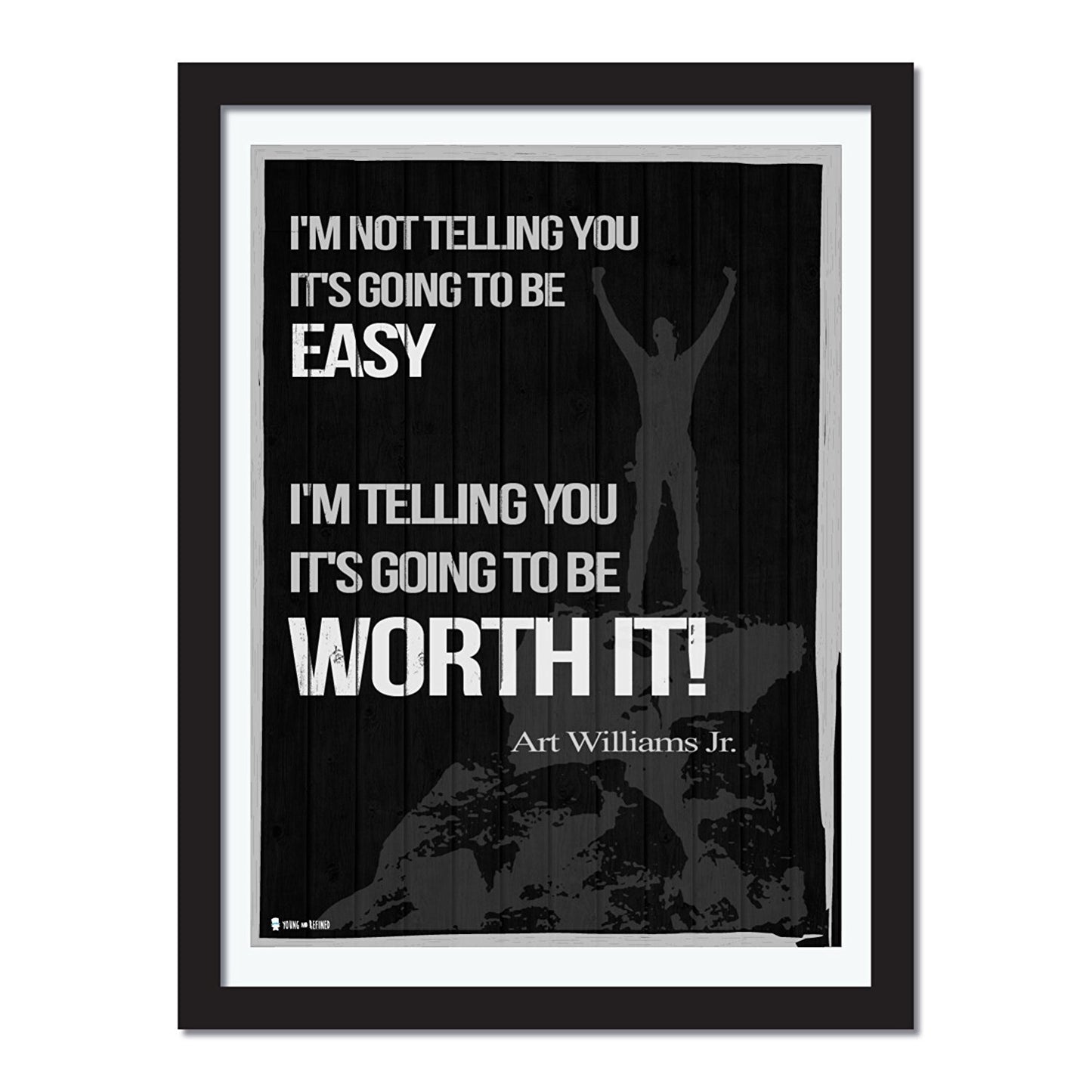 Inspirational saying quote by Arthur L. Williams Jr. Worth It wall art Black perfect for decorating kitchens homes bathrooms bedrooms hallways. - Young N' Refined