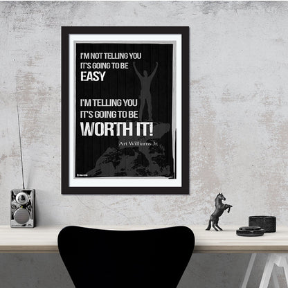 Inspirational saying quote by Arthur L. Williams Jr. Worth It wall art Black perfect for decorating kitchens homes bathrooms bedrooms hallways. - Young N' Refined