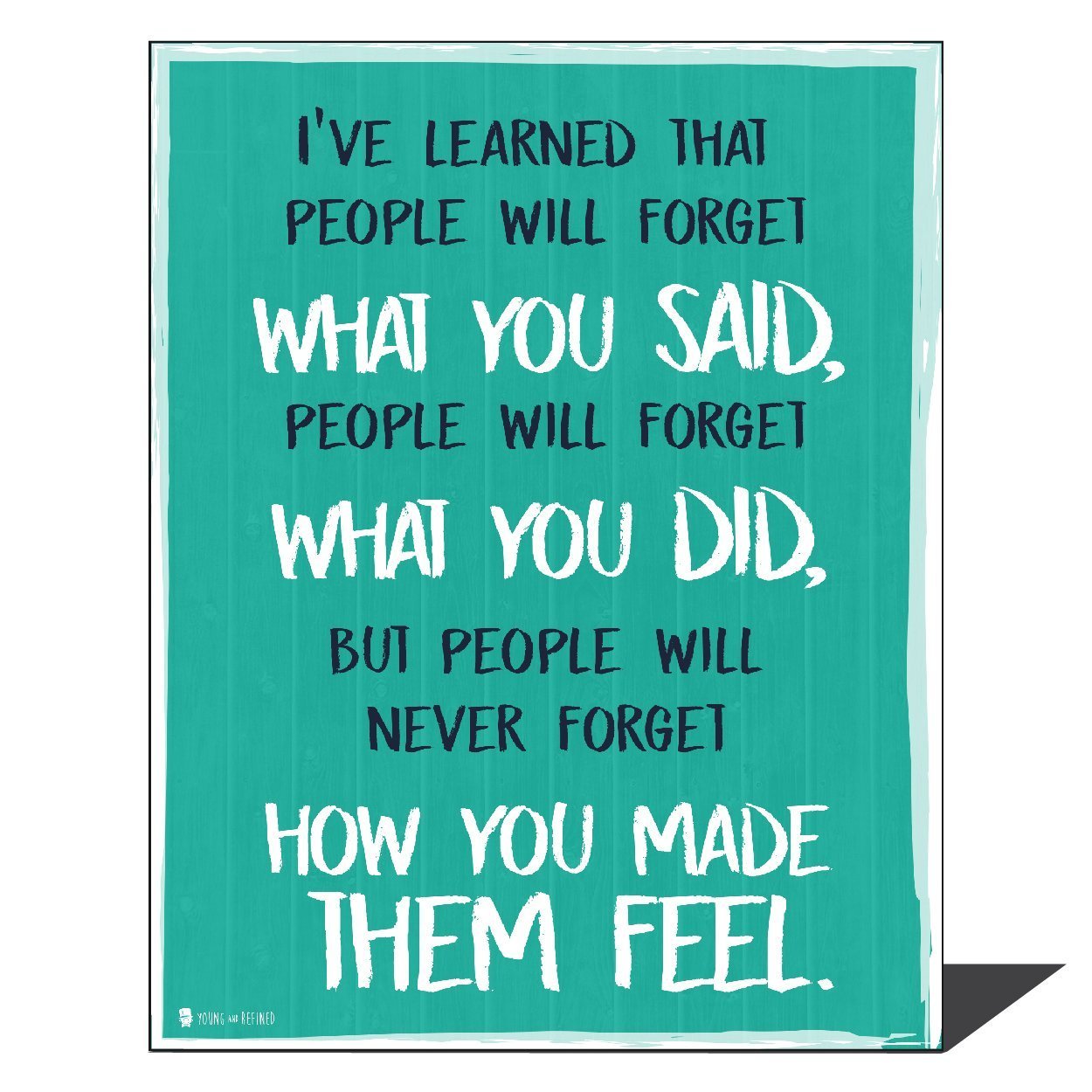 Wise saying by Maya Angelou never forget how you made them feel AQUA wall art perfect for decorating kitchens homes bathrooms bedrooms hallways. - Young N' Refined