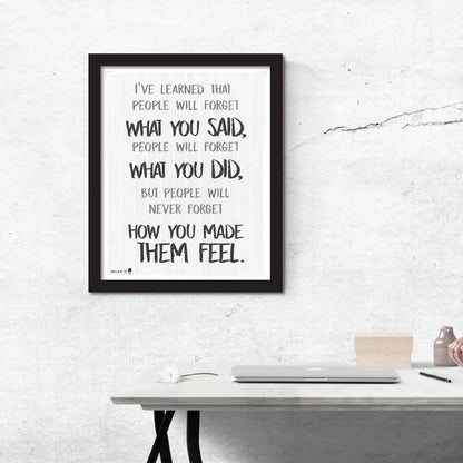Wise saying by Maya Angelou never forget how you made them feel BLACK AND WHITE wall art perfect for decorating kitchens homes bathrooms bedrooms hallways. - Young N' Refined